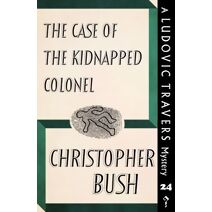 Case of the Kidnapped Colonel (Ludovic Travers Mysteries)