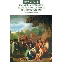Jonathan Edwards and the Stockbridge Mohican Indians