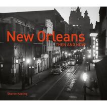 New Orleans Then and Now® (Then and Now)