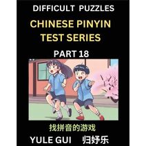 Difficult Level Chinese Pinyin Test Series (Part 18) - Test Your Simplified Mandarin Chinese Character Reading Skills with Simple Puzzles, HSK All Levels, Beginners to Advanced Students of M