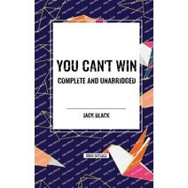 You Can't Win, Complete and Unabridged by Jack Black