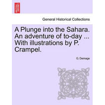 Plunge Into the Sahara. an Adventure of To-Day ... with Illustrations by P. Crampel.