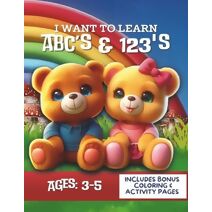 I Want To Learn ABC's and 123's