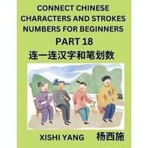 Connect Chinese Character Strokes Numbers (Part 18)- Moderate Level Puzzles for Beginners, Test Series to Fast Learn Counting Strokes of Chinese Characters, Simplified Characters and Pinyin,
