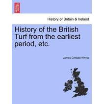 History of the British Turf from the earliest period, etc.