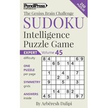 Sudoku Puzzle Books Volume 45. Expert. Sudoku Intelligence Puzzle Game (Genius Brain Challenge)