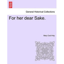 For Her Dear Sake.
