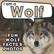 I am a Wolf (I Am... Animal Facts)
