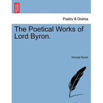 Poetical Works of Lord Byron.