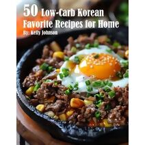 50 Low-Carb Korean Favorite Recipes for Home