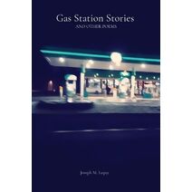 Gas Station Stories AND OTHER POEMS