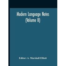 Modern Language Notes (Volume II)
