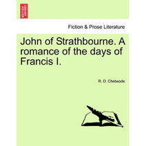 John of Strathbourne. a Romance of the Days of Francis I.