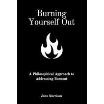 Burning Yourself Out