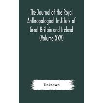 journal of the Royal Anthropological Institute of Great Britain and Ireland (Volume XXV)