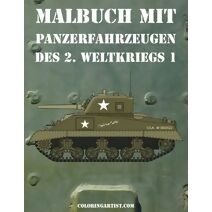 Malbuch mit Panzerfahrzeugen des 2. Weltkriegs 1 (Panzerfahrzeugen)