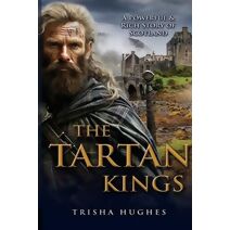 Tartan Kings - The Powerful and Rich Story of Scotland
