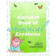 Alphabet Book of Whimsical Creatures (Critter Crawler Collection)