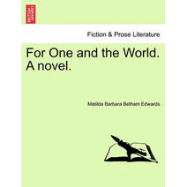 For One and the World. a Novel.