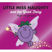 Little Miss Naughty and the Good Fairy (Mr. Men & Little Miss Magic)