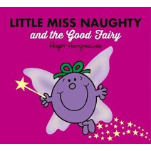 Little Miss Naughty and the Good Fairy (Mr. Men & Little Miss Magic)