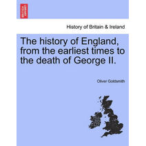 History of England, from the Earliest Times to the Death of George II.