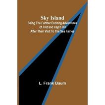 Sky Island; Being the further exciting adventures of Trot and Cap'n Bill after their visit to the sea fairies
