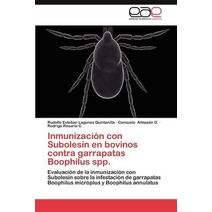 Inmunizacion Con Subolesin En Bovinos Contra Garrapatas Boophilus Spp.