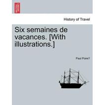 Six Semaines de Vacances. [With Illustrations.]