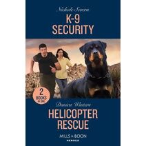 K-9 Security / Helicopter Rescue Mills & Boon Heroes (Mills & Boon Heroes)