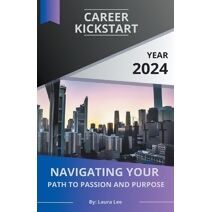 Career Kickstart Navigating Your Path to Passion and Purpose