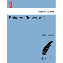 Echoes. [In Verse.]
