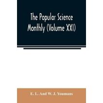 Popular science monthly (Volume XXI)