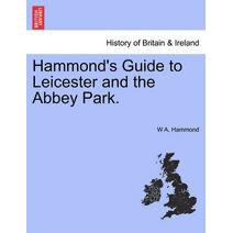Hammond's Guide to Leicester and the Abbey Park.