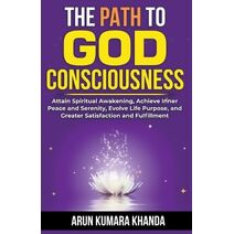 Path to God Consciousness (Awakening the Soul)