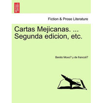 Cartas Mejicanas. ... Segunda Edicion, Etc.
