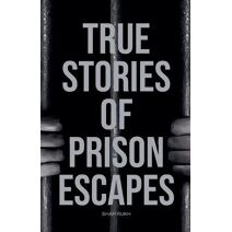 True Stories of Prison Escapes