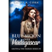 Blue Moon over Madagascar (Lilith and the Faeries)