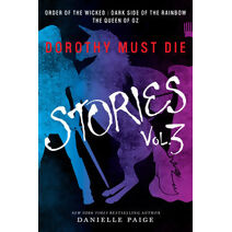 Dorothy Must Die Stories Volume 3 (Dorothy Must Die Novella)