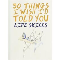 50 Things I Wish I'd Told You