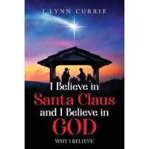 I Believe in Santa Claus and I Believe in God