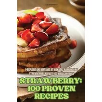Strawberry 100 Proven Recipes