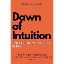 Dawn of Intuition (30 Days to the New You: A Rebirth in Action)
