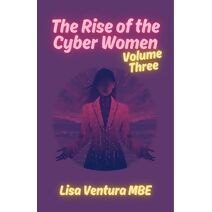Rise of the Cyber Women Volume Three (Rise of the Cyber Women)