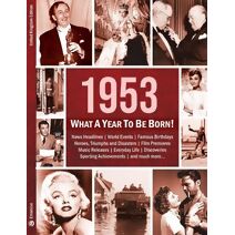1953: What A Year To Be Born! (What A Year To Be Born)