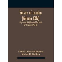 Survey Of London (Volume Xxiv) King'S Cross Neighbourhood The Parish Of St. Pancras (Part Iv)