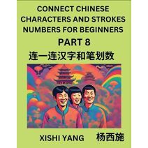 Connect Chinese Character Strokes Numbers (Part 8)- Moderate Level Puzzles for Beginners, Test Series to Fast Learn Counting Strokes of Chinese Characters, Simplified Characters and Pinyin,