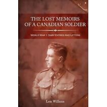 Lost Memoirs Of A Canadian Soldier