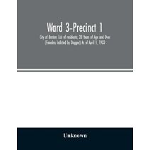 Ward 3-Precinct 1; City of Boston; List of residents; 20 Years of Age and Over (Females Indicted by Dagger) As of April 1, 1933