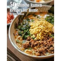 50 Chinese Ramen Recipes for Home